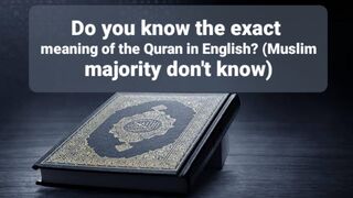 Do you know the exact meaning of the Quran? (Muslim majority don't know)