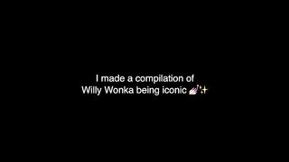 Willy Wonka being Willy Wonka for 6 minutes
