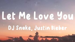 Let Me Love You - Dj Snake, Justin Bieber (Lyrics)