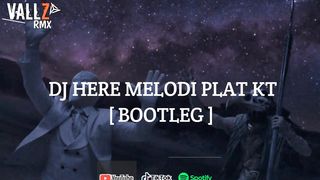 Dj here breakbeat melodi bootleg