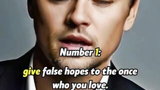 give false hopes to the once who you love