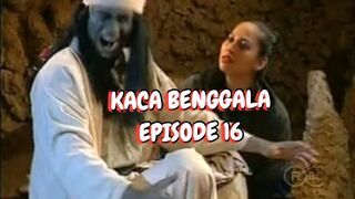 Kaca Benggala - Episode 16