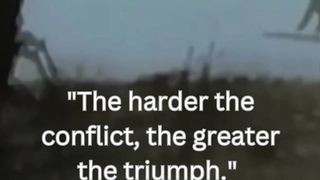 "The harder the conflict, the greater the triumph." - George Washington