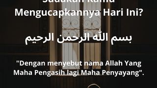 SUDAHKAH KAMU MENGUCAPKANNYA HARI INI ?