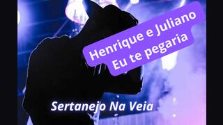 Henrique e Juliano - eu te pegaria