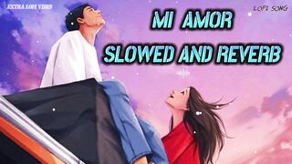 MI AMOR SONG SLOWED AND REVERB LOFIVIBES