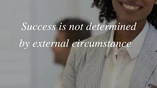 Success is not determined by external circumstances, but by your internal attitude.