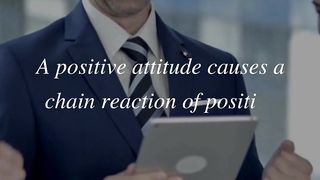 A positive attitude causes a chain reaction of positive thoughts, events, and outcomes.