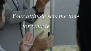 Your attitude sets the tone for your team and organization.