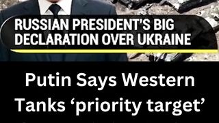 Putin Says Western Tanks ‘priority target’ for Russia in Ukraine @news41news