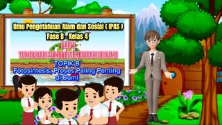 KURIKULUM MERDEKA IPAS FASE B KELAS 4 SD BAB 1 TOPIK B FOTOSINTESIS