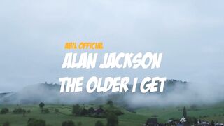Alan Jackson - The Older I Get ( abil official )