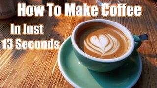 How To Make Perfect Coffee |Make Coffee In 13 Seconds