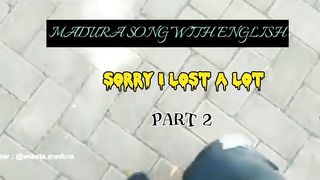 sorry I lost a lot ( Madura song with English)