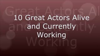 10 Great Actors Alive and Currently Working