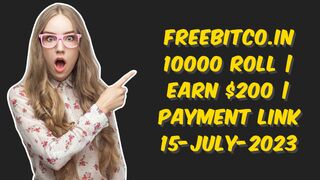 FREEBITCO.IN 10000 ROLL | EARN $200 | PAYMENT LINK | 15-July-2023