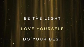 Be The Light | Love yourself | Motivation