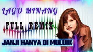 LAGU MINANG FULL REMIX JANJI HANYA DI MULUIK