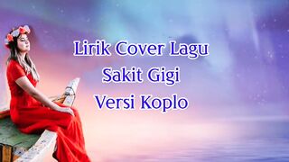 Lirik Sakit Gigi versi koplo cover