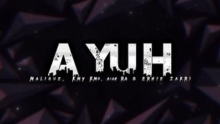 AYUH - Malique, Kmy Kmo, Aman RA & Ernie Zakri [Lyrics]
