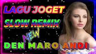 LAGU JOGET SLOW REMIX DEN MARO ANDI
