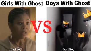Boys vs girls with ghost????????