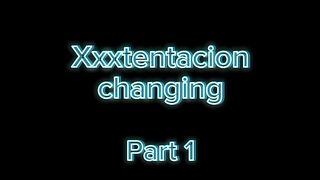 Xxxtentacion- Changing