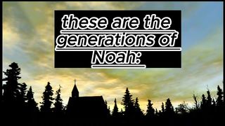 the generations of Noah __ نُوح کا نسب نامہ یہ ہے