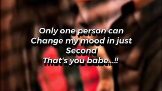 Only you can change my mood