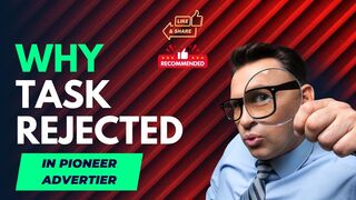 Why Task Rejected in Pioneer Advertiser| Complete Guide How To Complete Task in Pioneer Advertiser