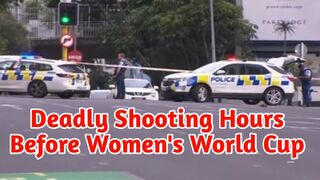 Deadly shooting in Auckland, New Zealand hours before women's world cup