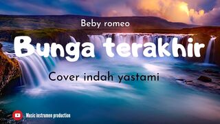 Bebi Romeo - Bunga terakhir / cover indah yastami