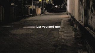 Just you and me