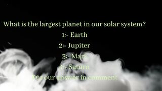What is the largest planet in our solar system 1- Earth 2- Jupiter 3