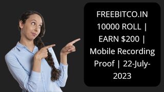 FREEBITCO.IN 10000 ROLL | EARN $200 | Mobile Recording Proof | 22-July-2023