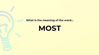 What is the meaning of the word MOST?