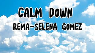 calm down - rema selena gomez (lyrics)