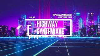 Highway [Synthwave, Retrowave, Vlog, Music by Top Flow Production