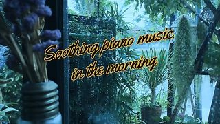 Calming the mind in the Morning with piano music