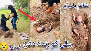 Zalim Baap Beti Ko Zinda Dafan KarneZalim Baap Beti Ko Zinda Dafan Karne