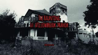 The Haunting at Willowbrook Manor