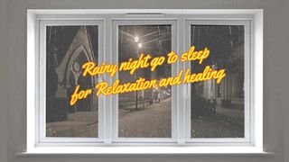 Relaxation and Healing with Rain in night
