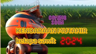 KENDARAAN ALAT PENGOLAHAN KELAPA SAWIT MODERN