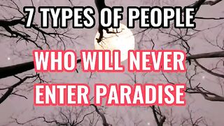 7 types of people who  will never enter in Jannah/Parardise