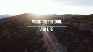 Music for the soul - ask life.