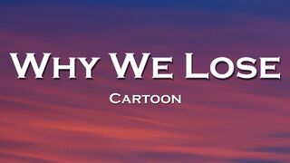 Cartoon - Why We Lose (Lyrics)