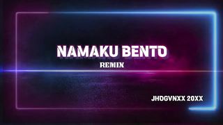 NAMAKU BENTO (Remix)  - Jhogvnxx 20xx