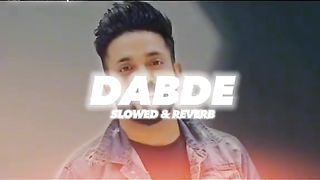 Dabde(official song ) punjabi songs #punjabi lyrics #newsongs #song #slowed reverb