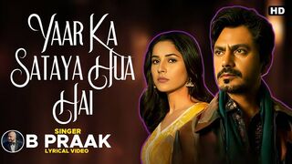 Yaar Ka Sataya Hua Hai | B Praak - Nawazuddin Siddiqui - Shehnaaz Gill - Jaani - Arvindr Khaira