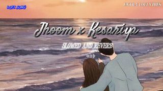 JHOOM X KESRAYA SONG SLOWED AND REVERB SLOWED VIBES
